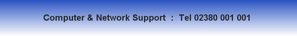 Computer & Network Support  :  Tel 02380 001 001 